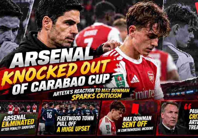 Arsenal Crash Out of Carabao Cup as Arteta Faces Criticism Over Max Dowman Treatment